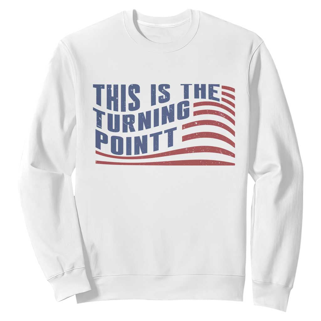 This is The Turning Point Sweatshirt USA Flag America True Patriot TS02 White Print Your Wear