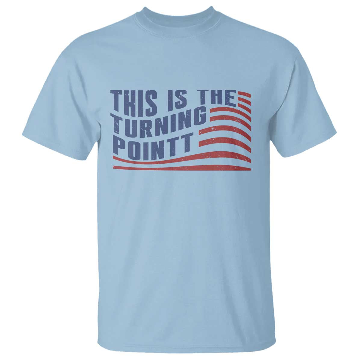 This is The Turning Point T Shirt USA Flag America True Patriot TS02 Light Blue Print Your Wear