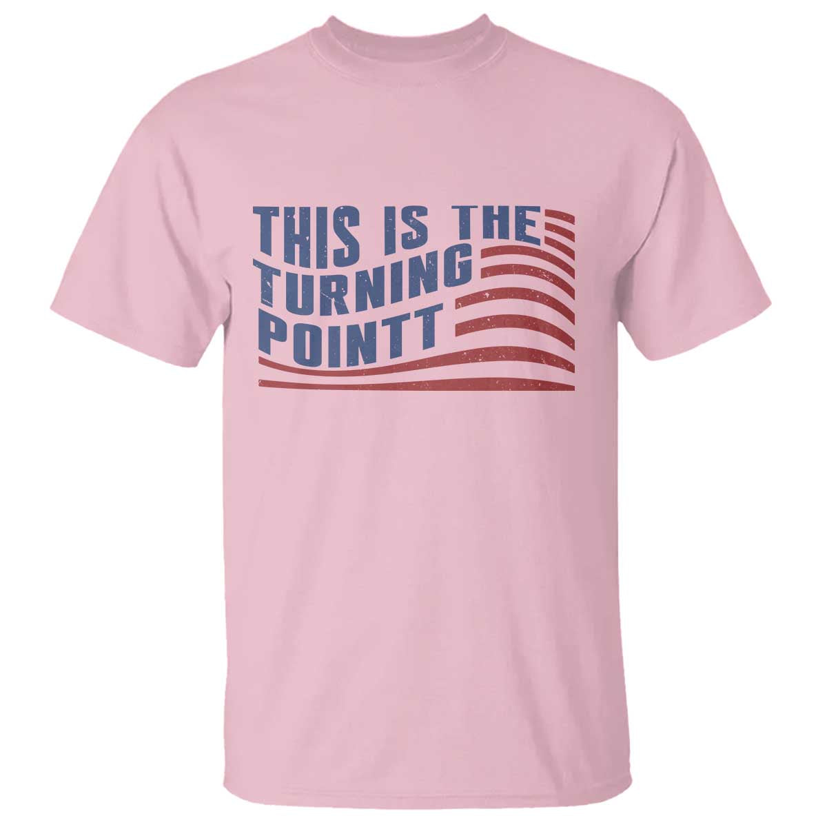 This is The Turning Point T Shirt USA Flag America True Patriot TS02 Light Pink Print Your Wear