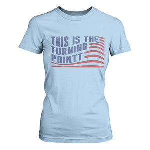This is The Turning Point T Shirt For Women USA Flag America True Patriot TS02 Light Blue Print Your Wear