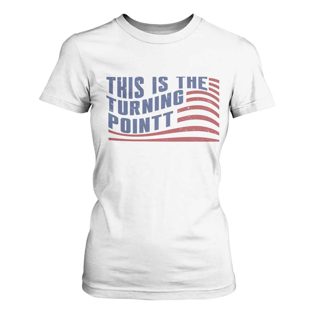 This is The Turning Point T Shirt For Women USA Flag America True Patriot TS02 White Print Your Wear