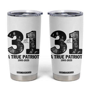 Freedom Number 31 Tribute Graphic Tumbler Cup Thank You Charlie Kirk A True Patriot Memorial TS02 White Print Your Wear