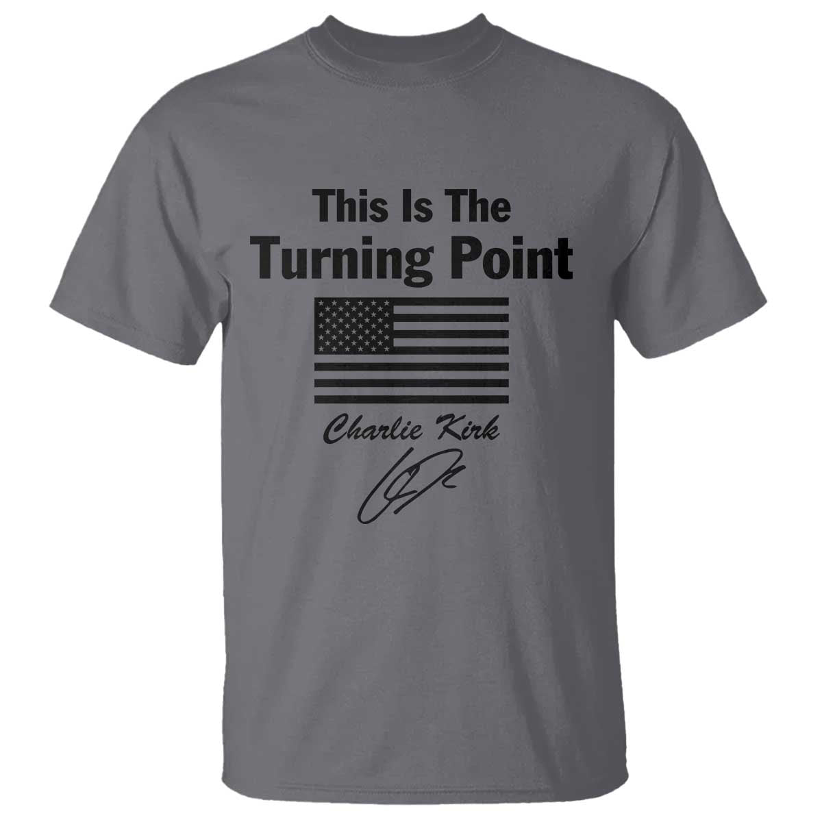 This is The Turning Point T Shirt American Flag A True Patriot Statement TS02 Charcoal Print Your Wear