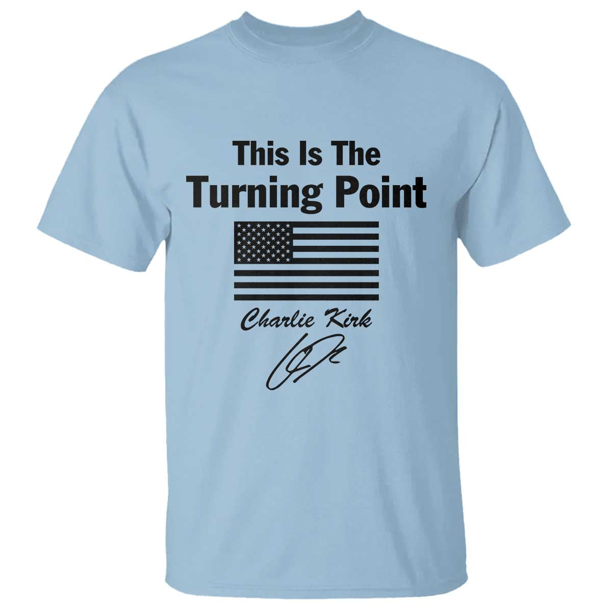 This is The Turning Point T Shirt American Flag A True Patriot Statement TS02 Light Blue Print Your Wear
