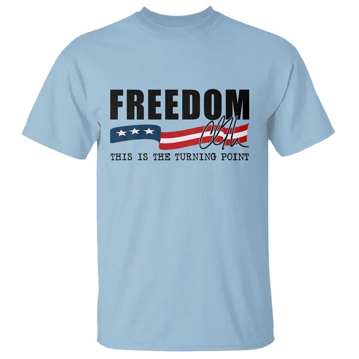 Freedom This Is The Turning Point T Shirt True Patriot Liberty Defender American Flag TS02 Light Blue Print Your Wear