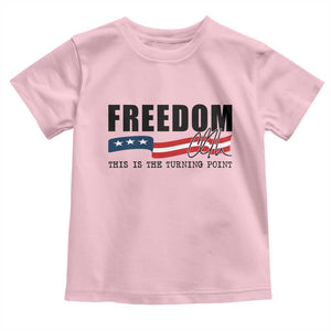 Freedom This Is The Turning Point Toddler T Shirt True Patriot Liberty Defender American Flag TS02 Light Pink Print Your Wear