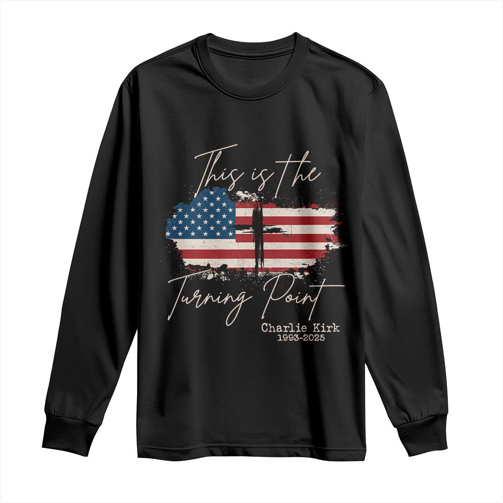 This is The Turning Point Memorial Long Sleeve Shirt Tribute to A True Patriot Christian Faith American Flag TS02 Black Print Your Wear