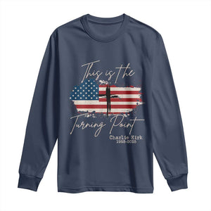 This is The Turning Point Memorial Long Sleeve Shirt Tribute to A True Patriot Christian Faith American Flag TS02 Navy Print Your Wear