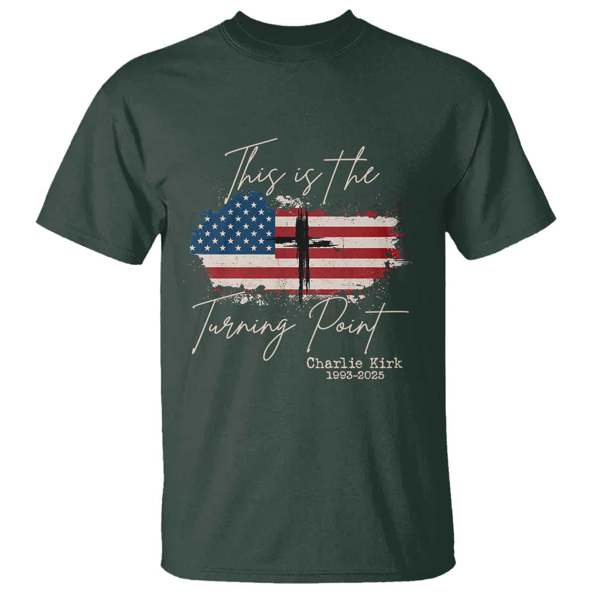 This is The Turning Point Memorial T Shirt Tribute to A True Patriot Christian Faith American Flag TS02 Dark Forest Green Print Your Wear