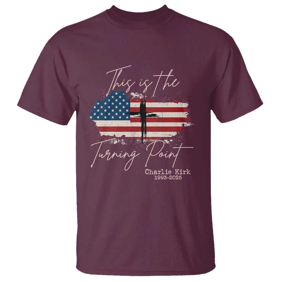 This is The Turning Point Memorial T Shirt Tribute to A True Patriot Christian Faith American Flag TS02 Maroon Print Your Wear
