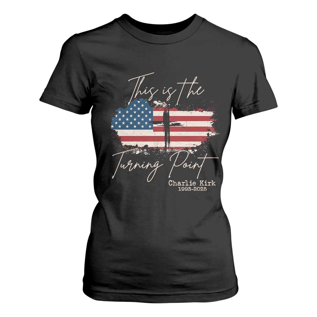 This is The Turning Point Memorial T Shirt For Women Tribute to A True Patriot Christian Faith American Flag TS02 Black Print Your Wear