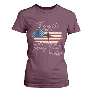 This is The Turning Point Memorial T Shirt For Women Tribute to A True Patriot Christian Faith American Flag TS02 Maroon Print Your Wear