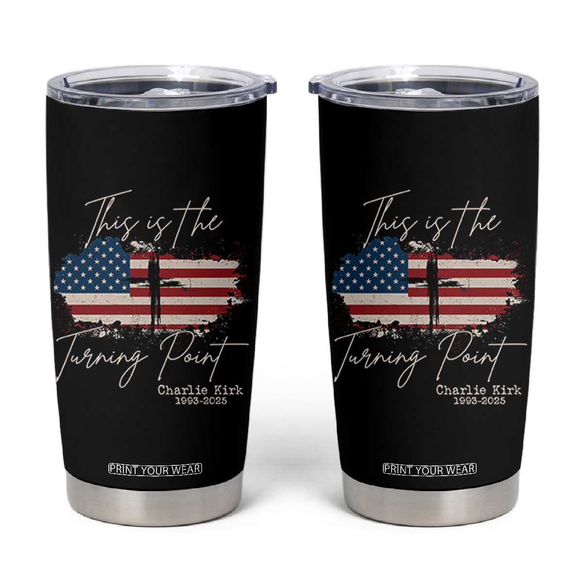 This is The Turning Point Memorial Tumbler Cup Tribute to A True Patriot Christian Faith American Flag TS02 Black Print Your Wear