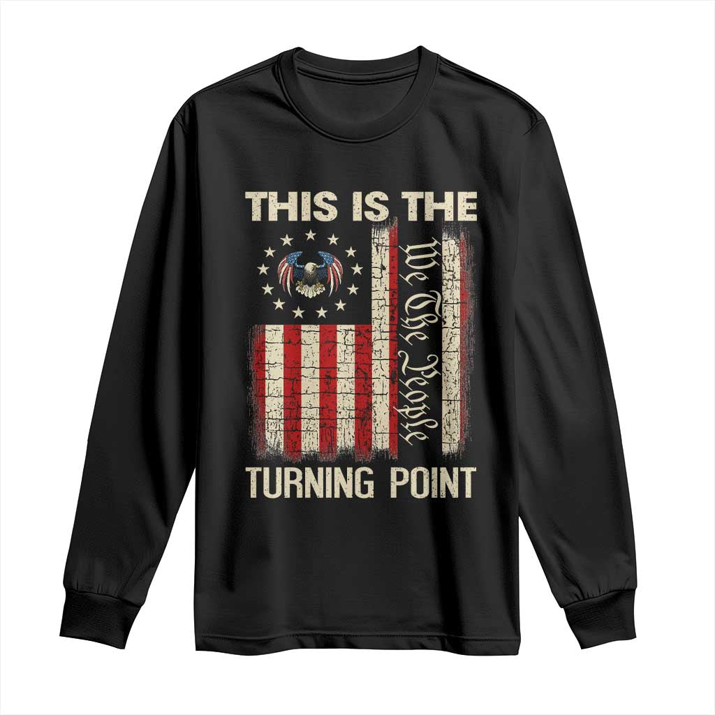 We the People Turning Point Long Sleeve Shirt Vintage American Flag and Freedom Patriotic Eagle TS02 Black Print Your Wear