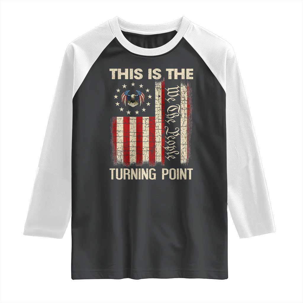 We the People Turning Point Raglan Shirt Vintage American Flag and Freedom Patriotic Eagle TS02 Black White Print Your Wear