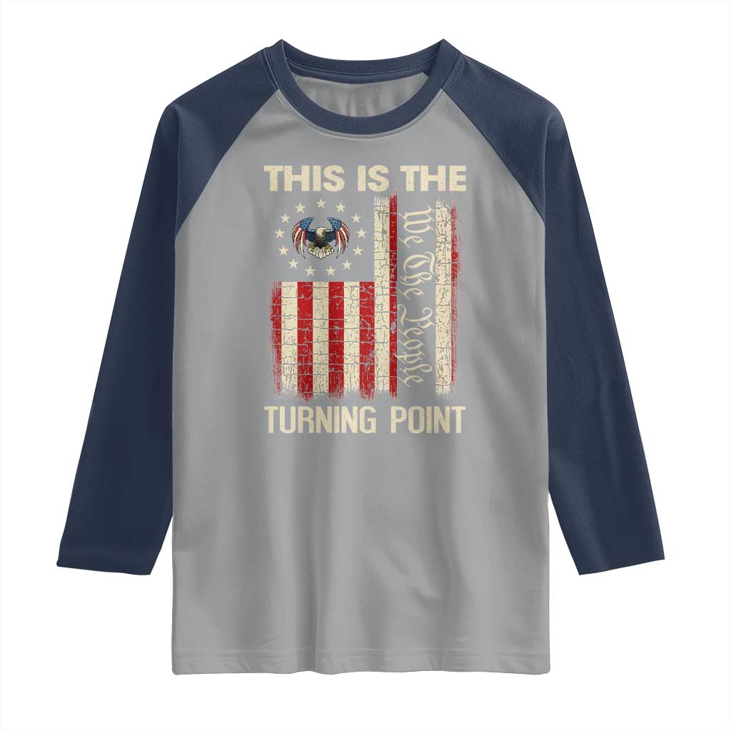 We the People Turning Point Raglan Shirt Vintage American Flag and Freedom Patriotic Eagle TS02 Sport Gray Navy Print Your Wear