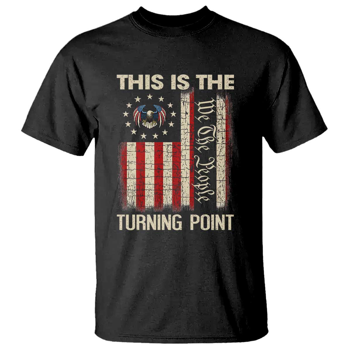We the People Turning Point T Shirt Vintage American Flag and Freedom Patriotic Eagle TS02 Black Print Your Wear