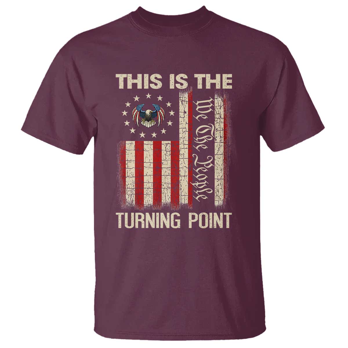 We the People Turning Point T Shirt Vintage American Flag and Freedom Patriotic Eagle TS02 Maroon Print Your Wear