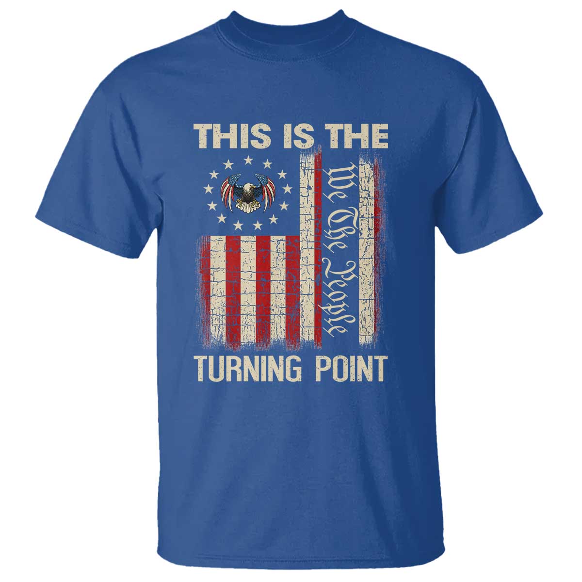 We the People Turning Point T Shirt Vintage American Flag and Freedom Patriotic Eagle TS02 Royal Blue Print Your Wear