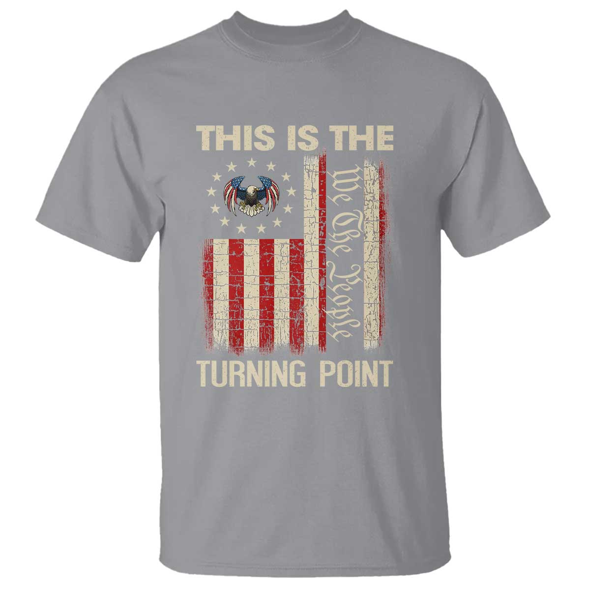 We the People Turning Point T Shirt Vintage American Flag and Freedom Patriotic Eagle TS02 Sport Gray Print Your Wear