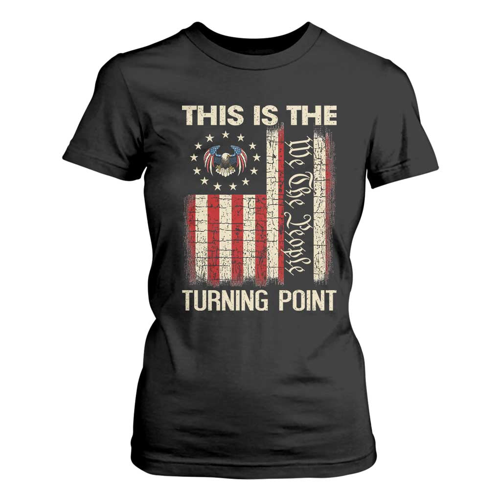 We the People Turning Point T Shirt For Women Vintage American Flag and Freedom Patriotic Eagle TS02 Black Print Your Wear