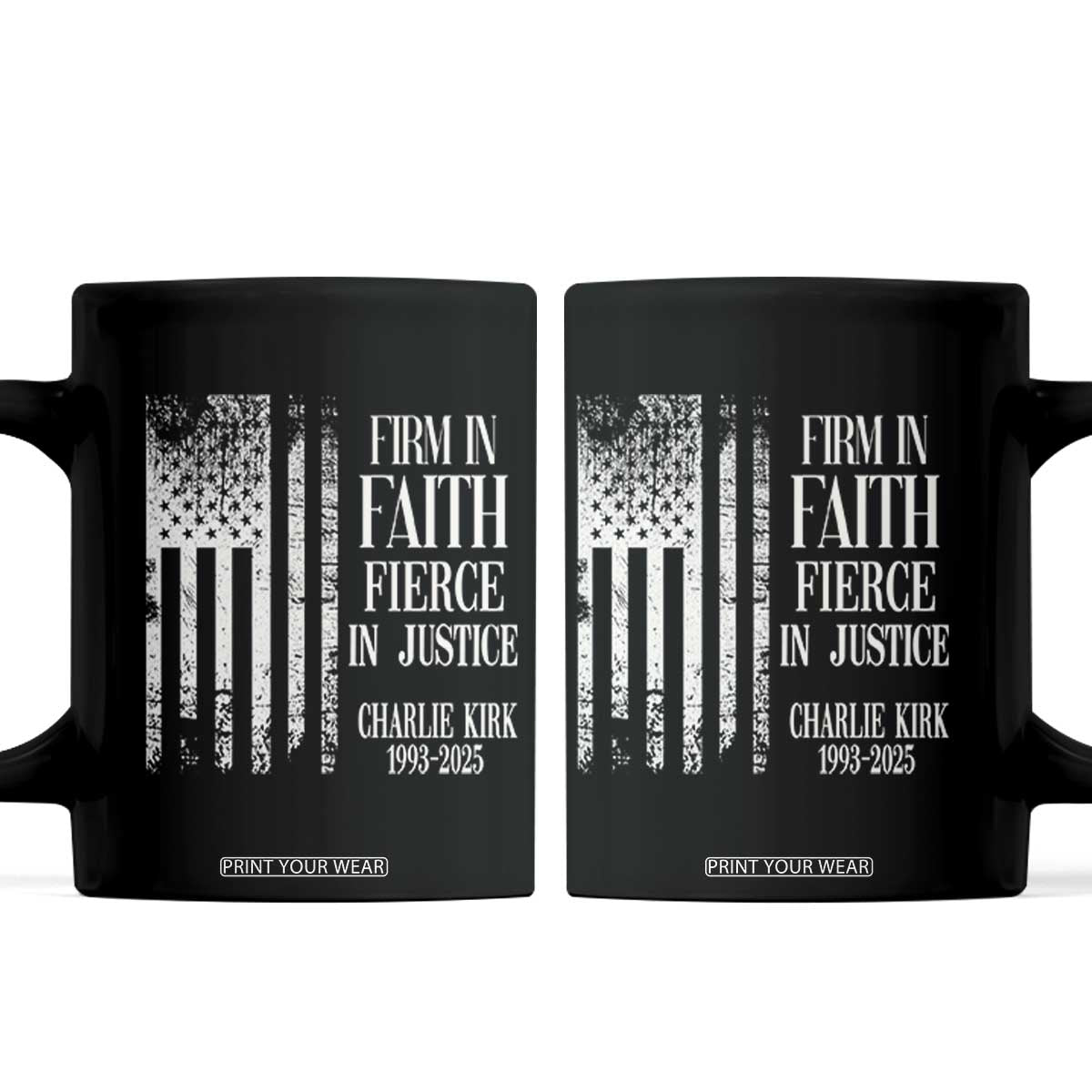 Charlie Kirk Patriotic Memorial Coffee Mug Firm in Faith Fierce in Justice American Flag TS02 Black Print Your Wear