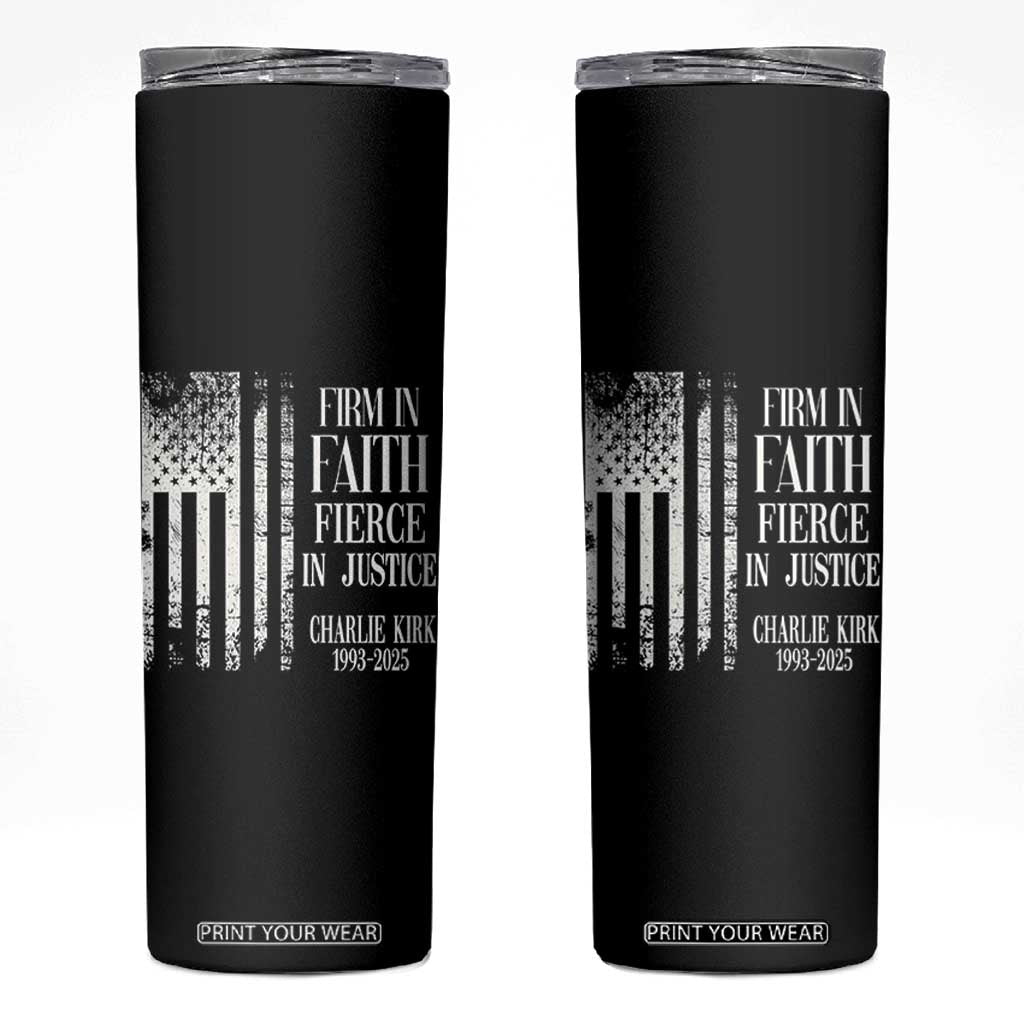 Charlie Kirk Patriotic Memorial Skinny Tumbler Firm in Faith Fierce in Justice American Flag TS02 Black Print Your Wear