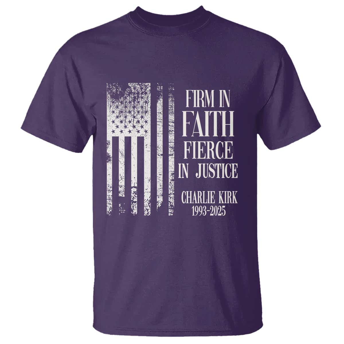 Charlie Kirk Patriotic Memorial T Shirt Firm in Faith Fierce in Justice American Flag TS02 Purple Print Your Wear