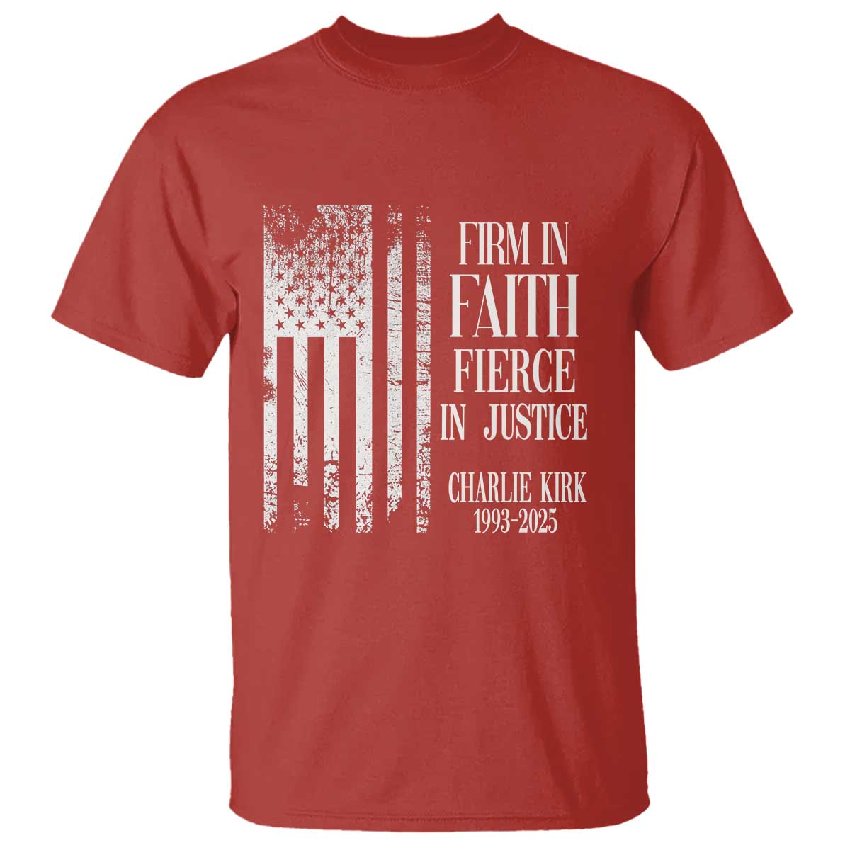 Charlie Kirk Patriotic Memorial T Shirt Firm in Faith Fierce in Justice American Flag TS02 Red Print Your Wear