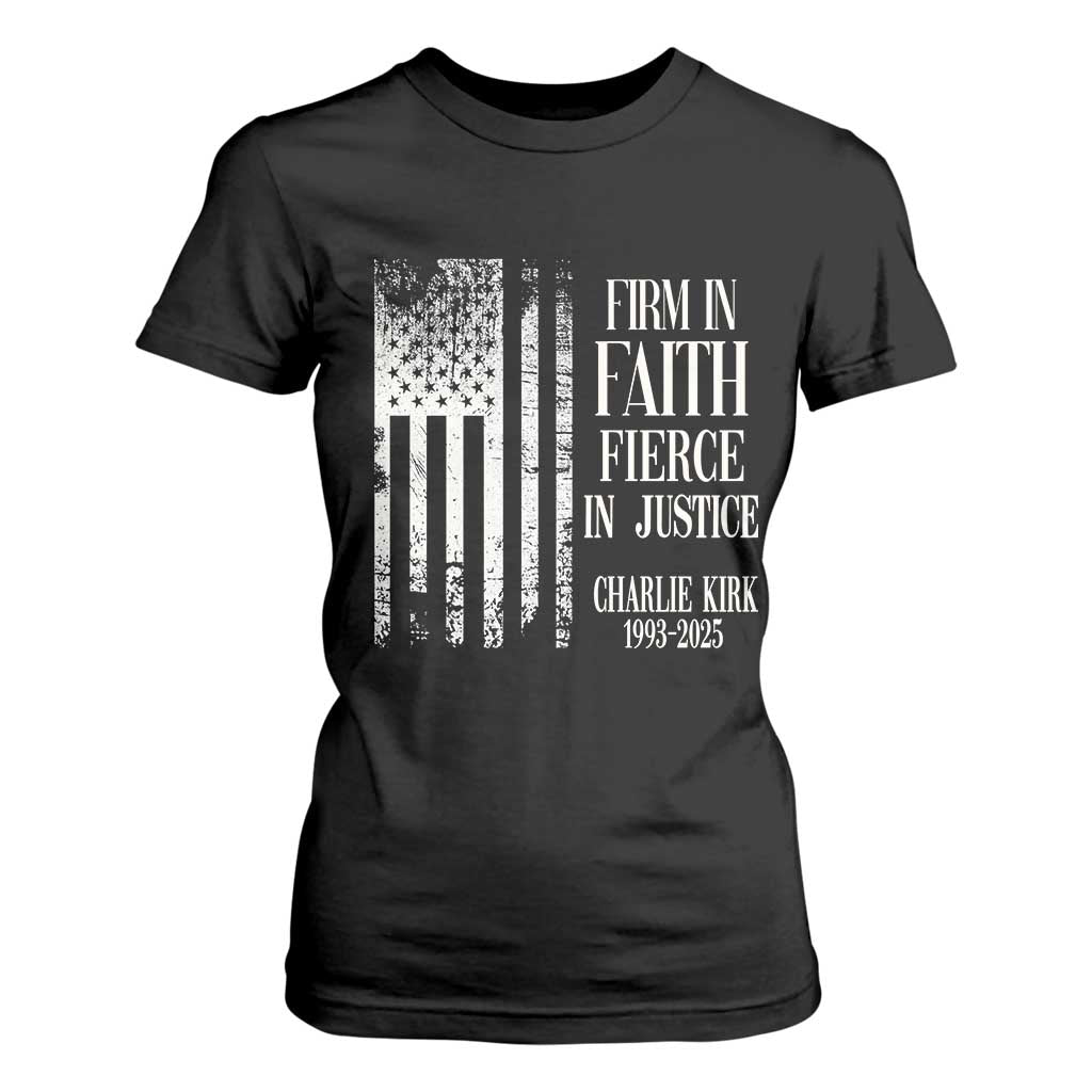 Charlie Kirk Patriotic Memorial T Shirt For Women Firm in Faith Fierce in Justice American Flag TS02 Black Print Your Wear
