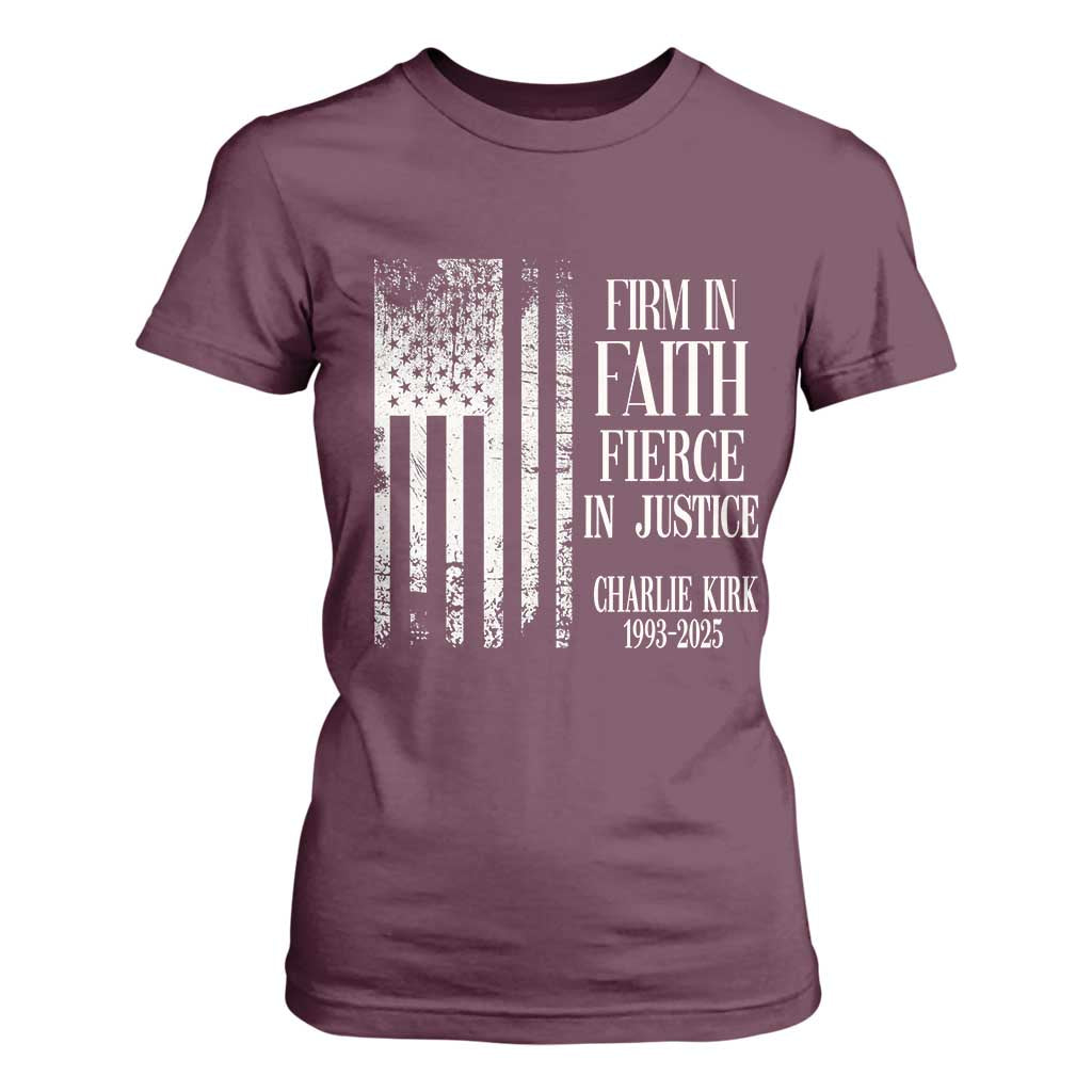 Charlie Kirk Patriotic Memorial T Shirt For Women Firm in Faith Fierce in Justice American Flag TS02 Maroon Print Your Wear