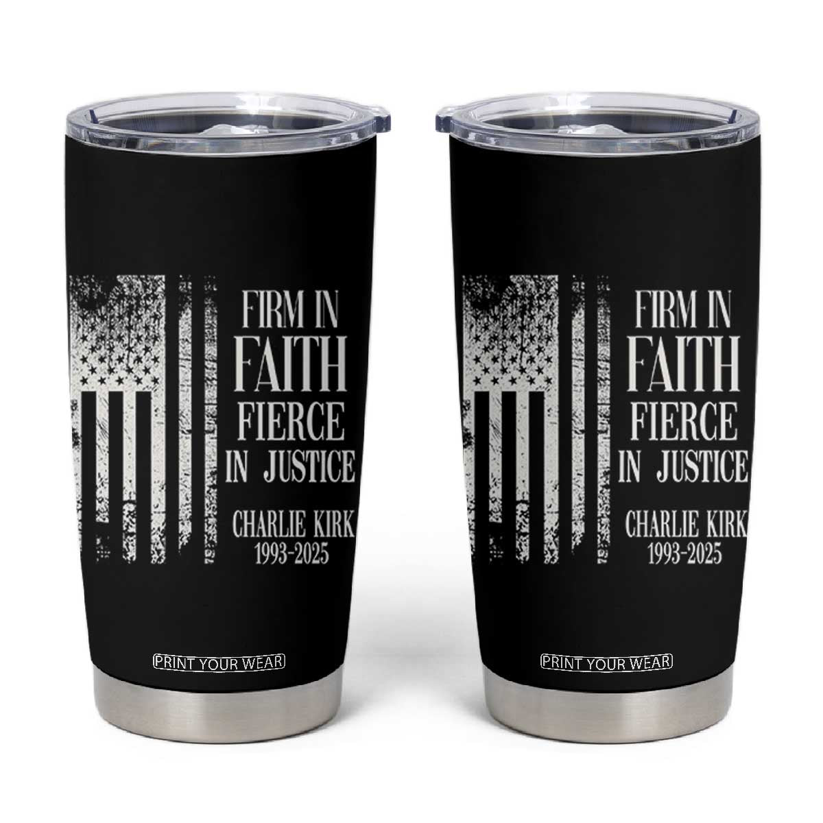 Charlie Kirk Patriotic Memorial Tumbler Cup Firm in Faith Fierce in Justice American Flag TS02 Black Print Your Wear