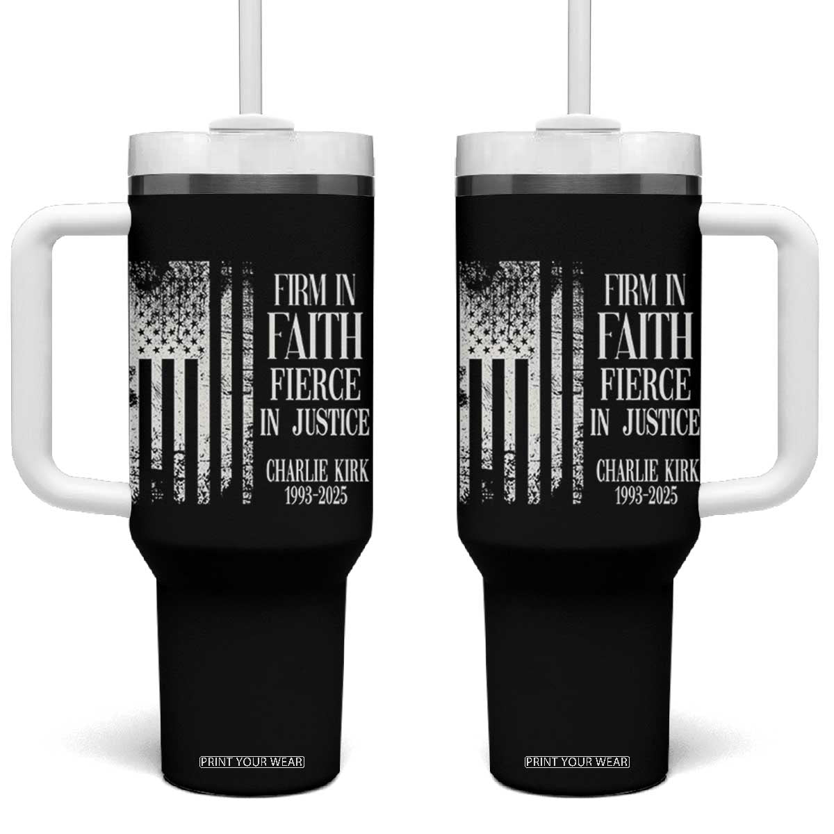 Charlie Kirk Patriotic Memorial Tumbler With Handle Firm in Faith Fierce in Justice American Flag TS02 One Size: 40 oz Black Print Your Wear