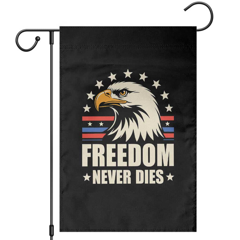 Freedom Never Dies Garden Flag Bold Patriotic Eagle Graphic for True American Patriots TS02 Black Print Your Wear