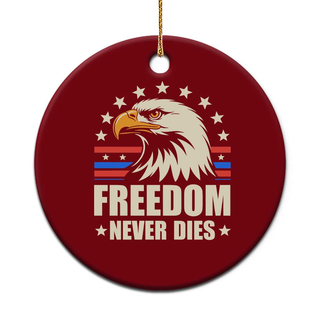 Freedom Never Dies Ceramic Ornament Bold Patriotic Eagle Graphic for True American Patriots TS02 1pc Red Print Your Wear