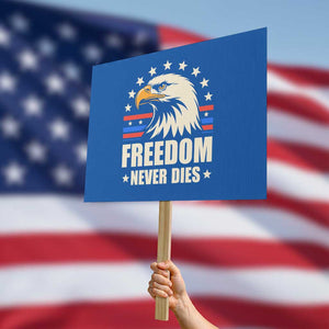 Freedom Never Dies Protest Sign Bold Patriotic Eagle Graphic for True American Patriots TS02 Horizontal 18" × 24" Blue Print Your Wear