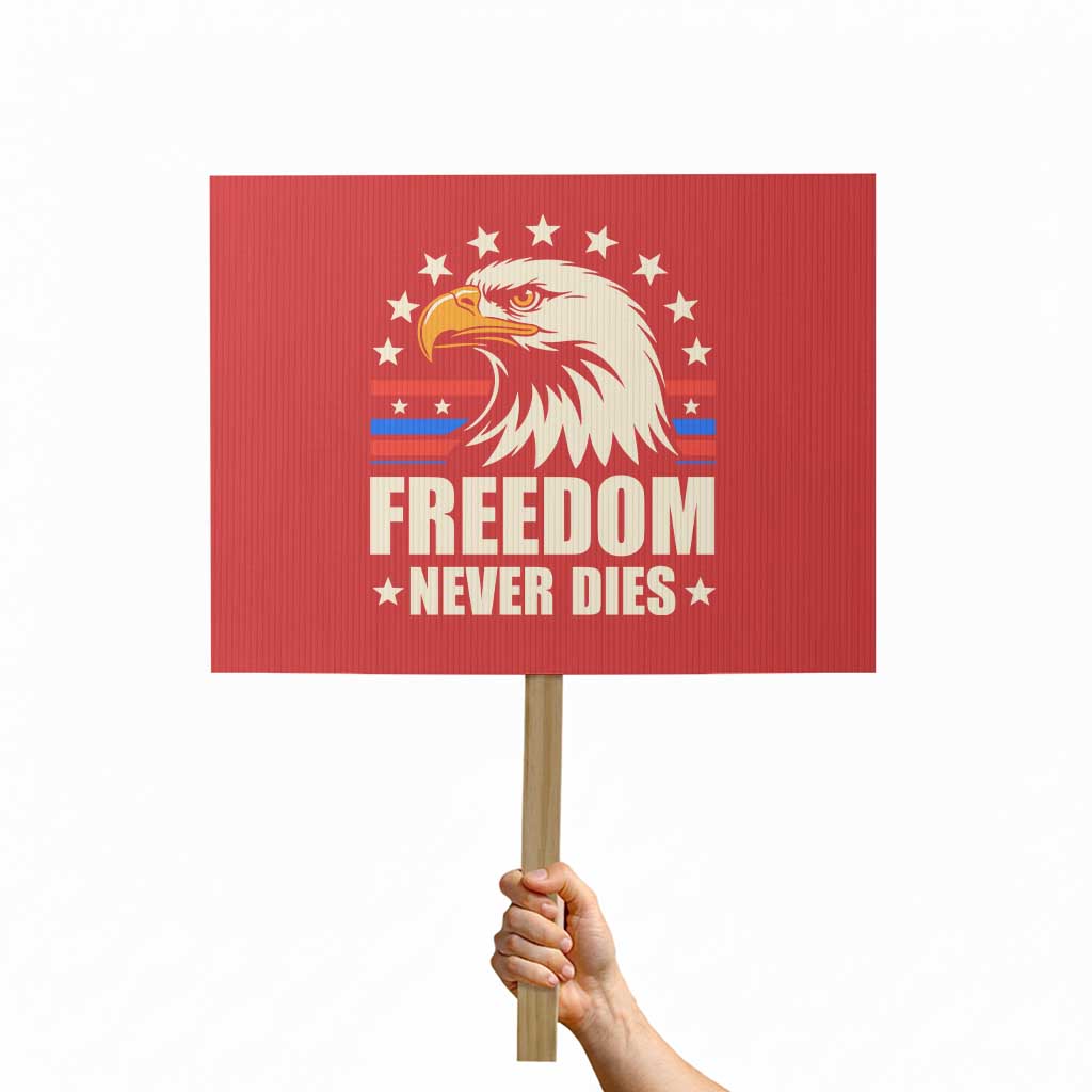 Freedom Never Dies Protest Sign Bold Patriotic Eagle Graphic for True American Patriots TS02 Horizontal 18" × 24" Red Print Your Wear
