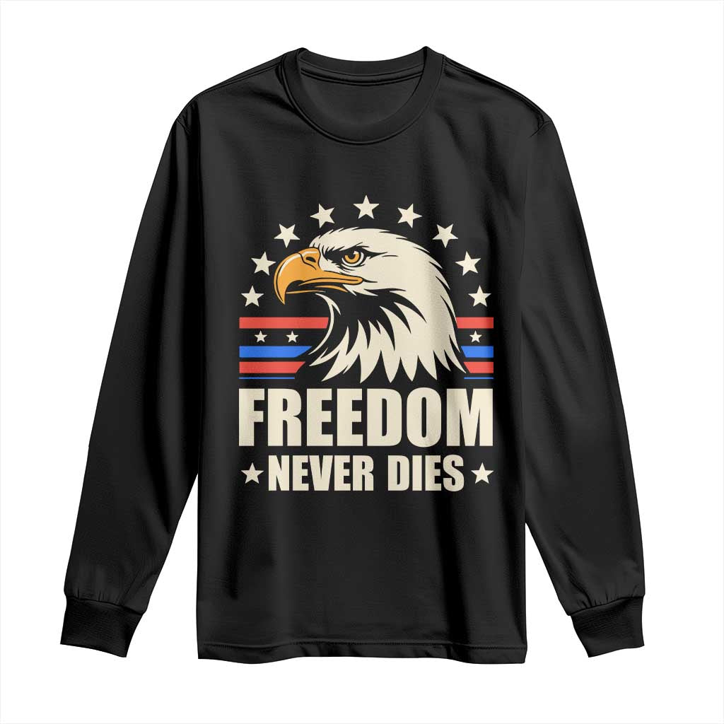 Freedom Never Dies Long Sleeve Shirt Bold Patriotic Eagle Graphic for True American Patriots TS02 Black Print Your Wear