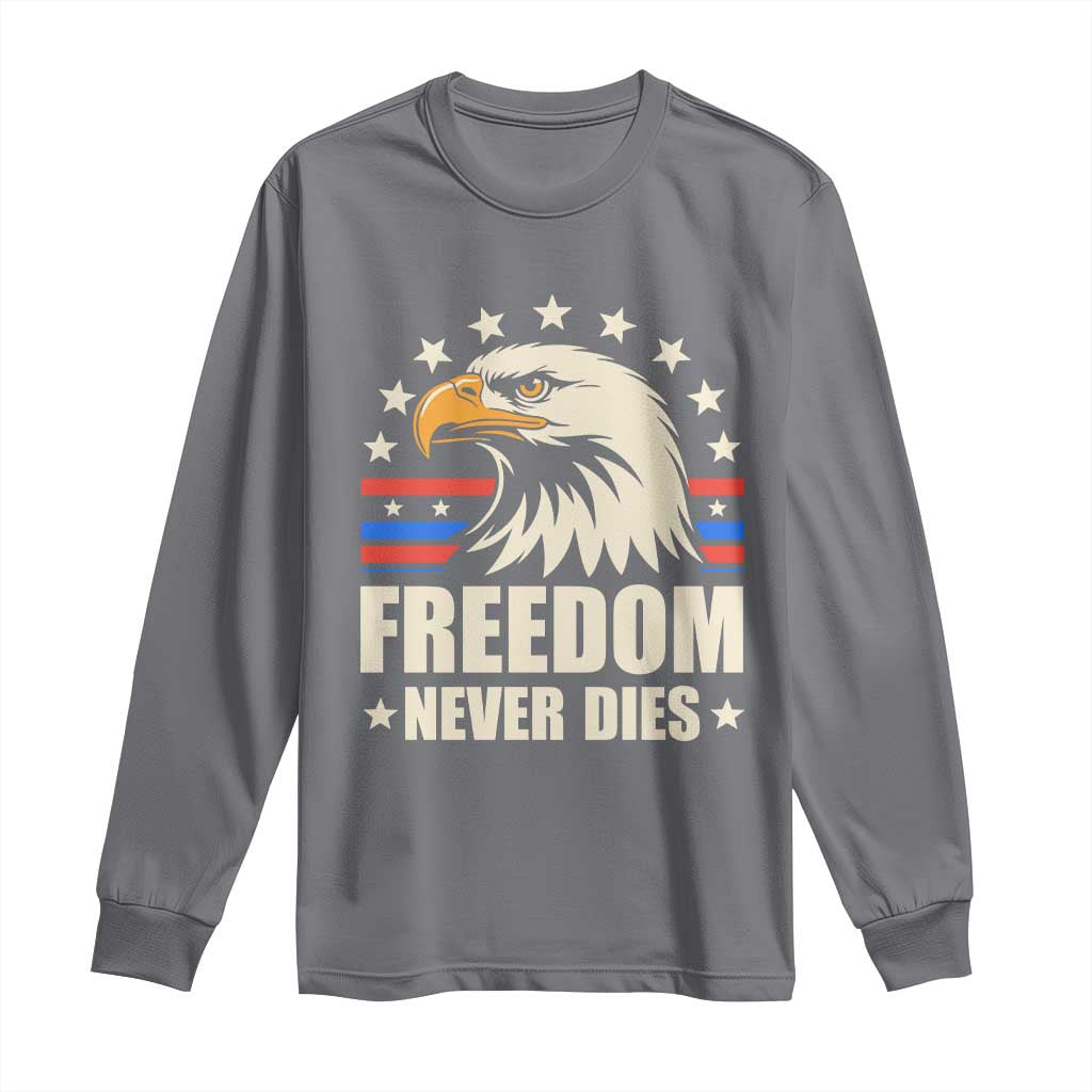 Freedom Never Dies Long Sleeve Shirt Bold Patriotic Eagle Graphic for True American Patriots TS02 Charcoal Print Your Wear