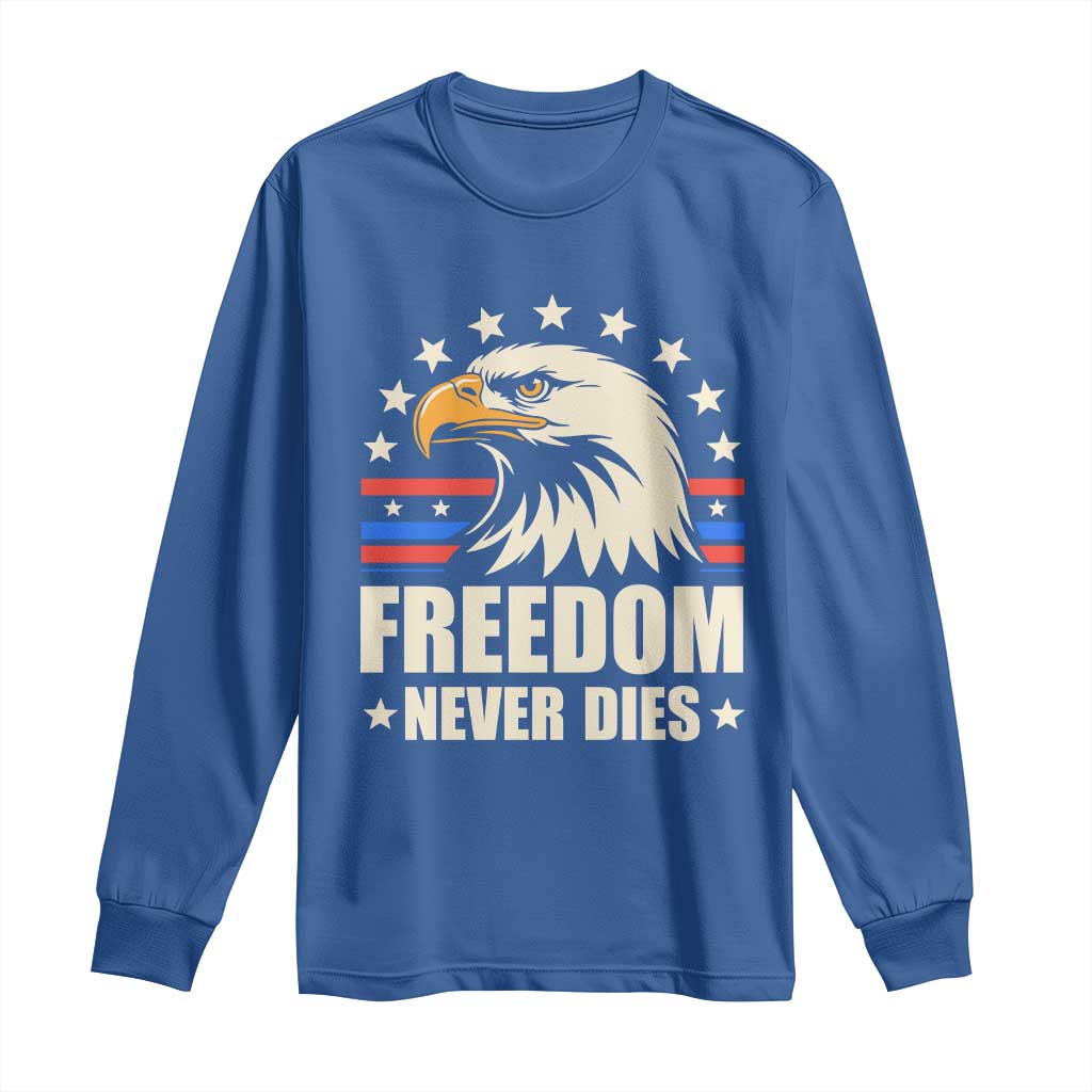 Freedom Never Dies Long Sleeve Shirt Bold Patriotic Eagle Graphic for True American Patriots TS02 Royal Blue Print Your Wear