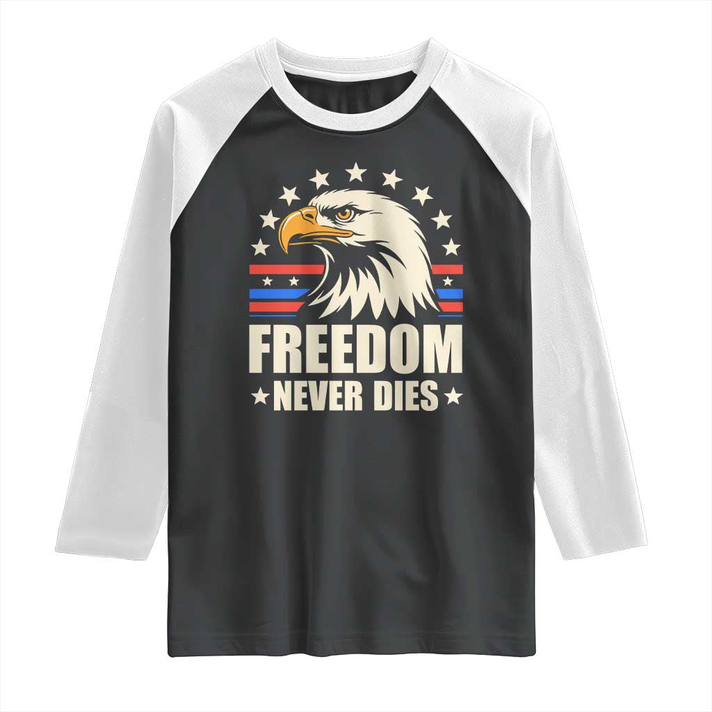 Freedom Never Dies Raglan Shirt Bold Patriotic Eagle Graphic for True American Patriots TS02 Black White Print Your Wear