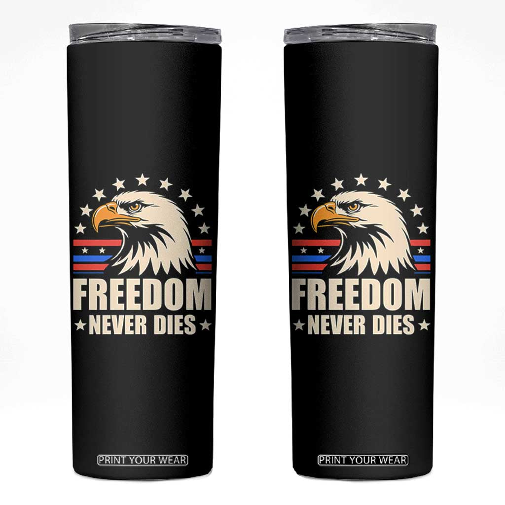 Freedom Never Dies Skinny Tumbler Bold Patriotic Eagle Graphic for True American Patriots TS02 Black Print Your Wear