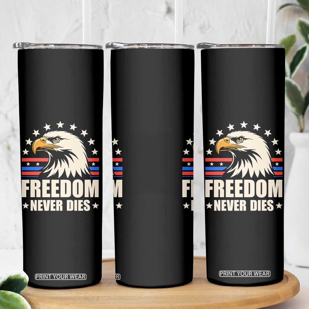 Freedom Never Dies Skinny Tumbler Bold Patriotic Eagle Graphic for True American Patriots TS02 Print Your Wear