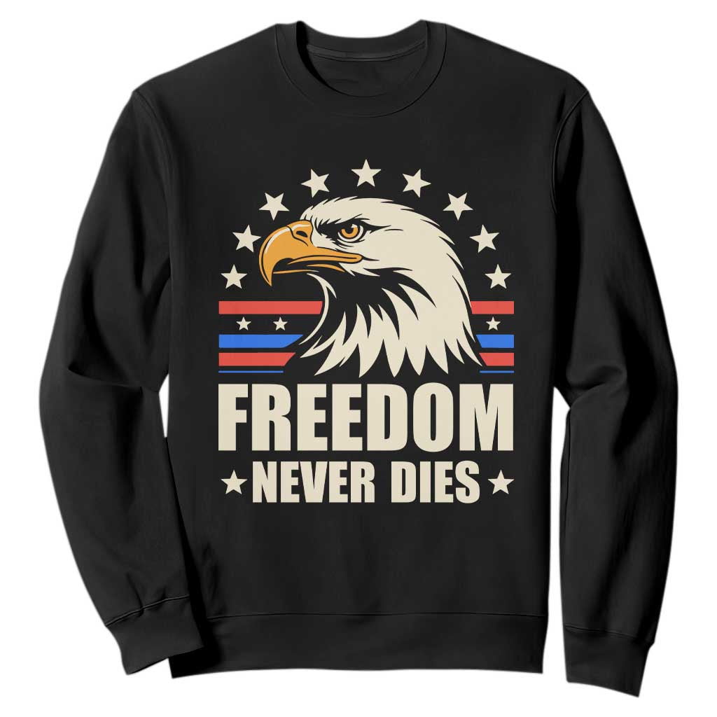 Freedom Never Dies Sweatshirt Bold Patriotic Eagle Graphic for True American Patriots TS02 Black Print Your Wear