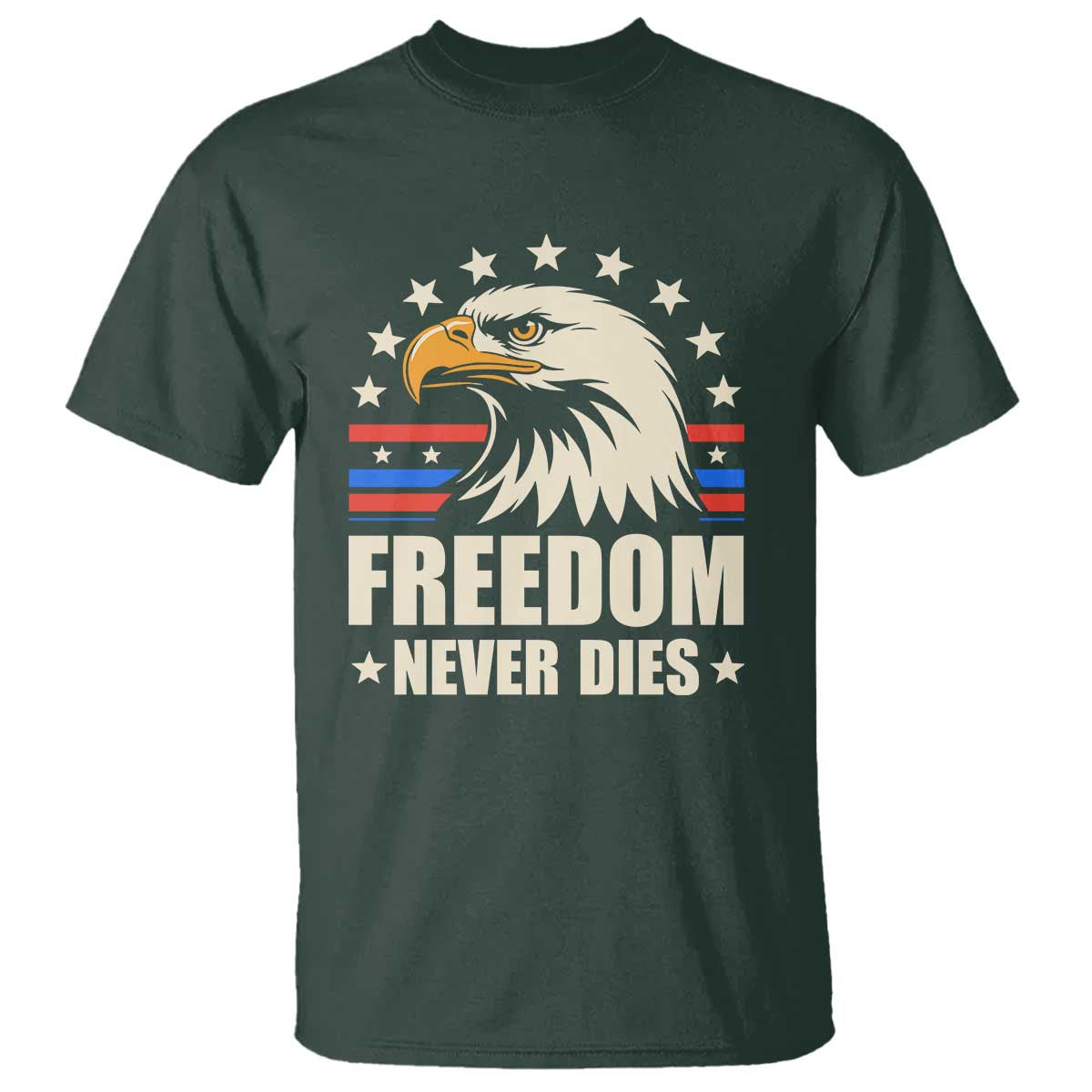 Freedom Never Dies T Shirt Bold Patriotic Eagle Graphic for True American Patriots TS02 Dark Forest Green Print Your Wear
