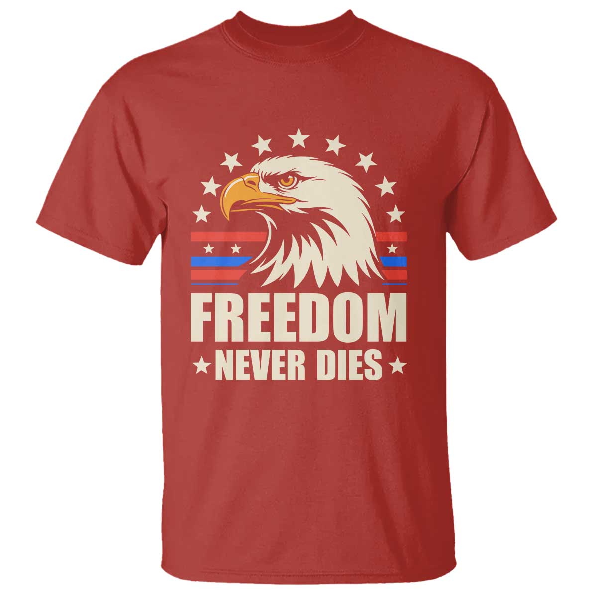 Freedom Never Dies T Shirt Bold Patriotic Eagle Graphic for True American Patriots TS02 Red Print Your Wear