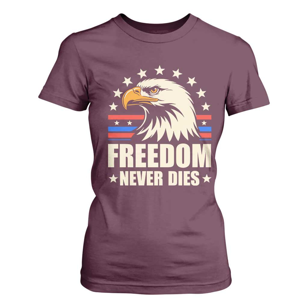 Freedom Never Dies T Shirt For Women Bold Patriotic Eagle Graphic for True American Patriots TS02 Maroon Print Your Wear