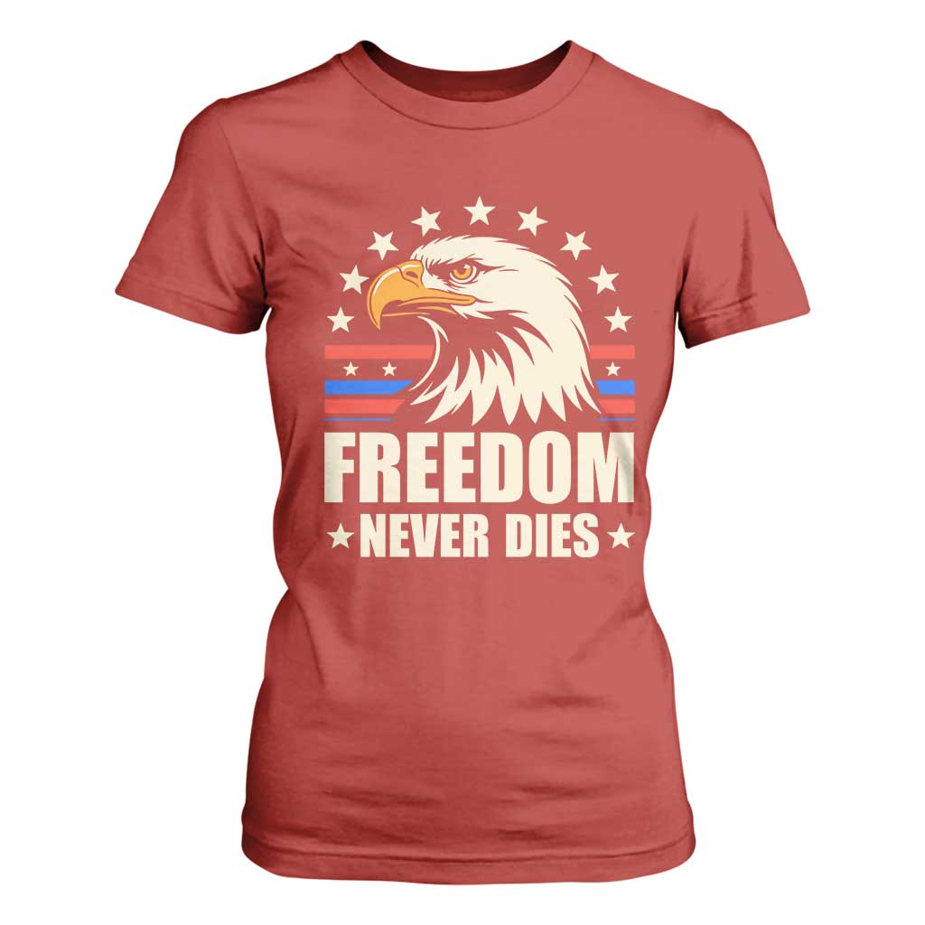 Freedom Never Dies T Shirt For Women Bold Patriotic Eagle Graphic for True American Patriots TS02 Red Print Your Wear
