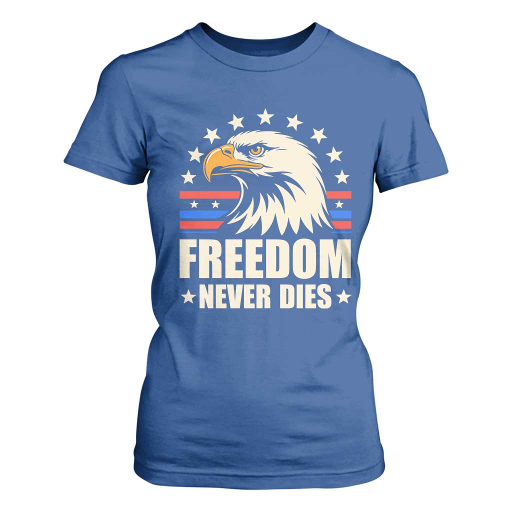 Freedom Never Dies T Shirt For Women Bold Patriotic Eagle Graphic for True American Patriots TS02 Royal Blue Print Your Wear