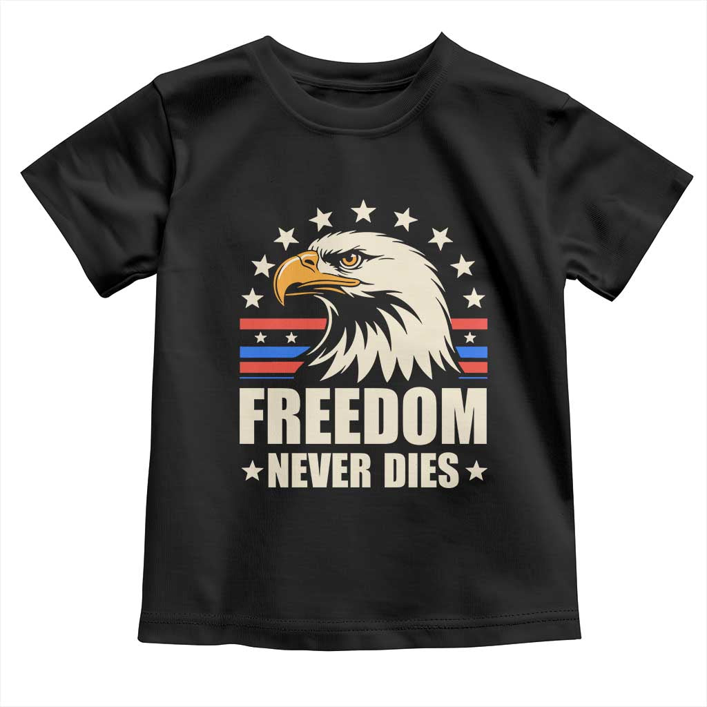 Freedom Never Dies Toddler T Shirt Bold Patriotic Eagle Graphic for True American Patriots TS02 Black Print Your Wear